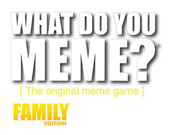 What Do You Meme? - Family Edition